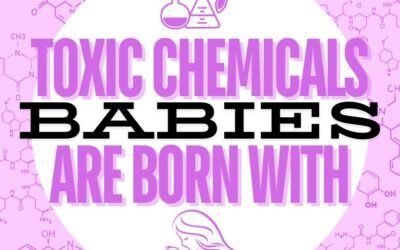 Toxic Chemicals Babies are Born With