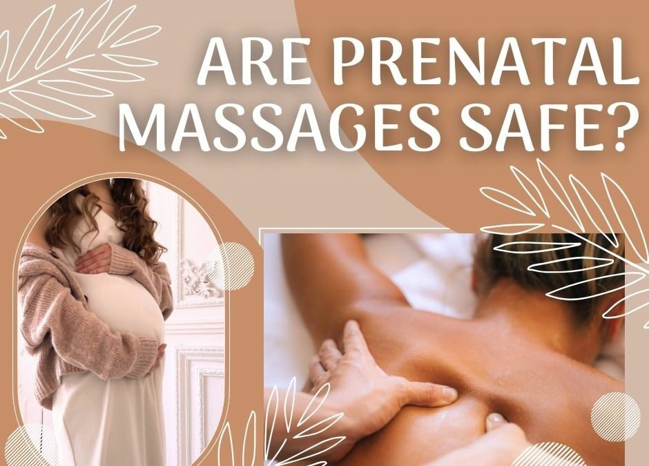 Are Prenatal Massages Safe?