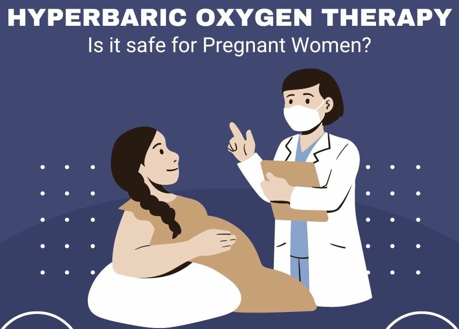 Is Hyperbaric Oxygen Therapy Safe for Pregnancy?