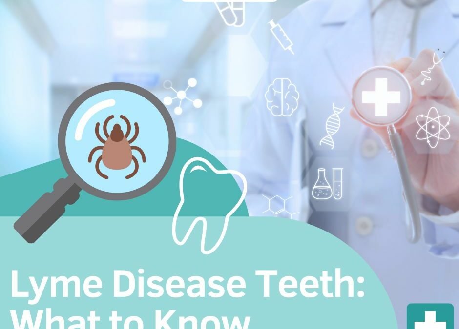 Lyme Disease Teeth: What to Know