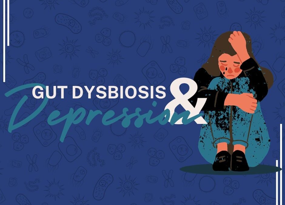 Is Your Gut Making You Sad? Understanding Gut Dysbiosis and Depression
